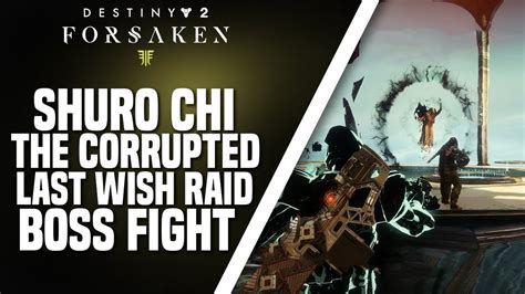 Destiny 2 Forsaken Last Wish Raid Shuro Chi The Corrupted Boss Fight