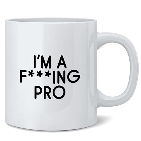 Im A Effing Pro Ceramic Coffee Mug Tea Cup Fun Novelty T 12 Oz Poster Foundry
