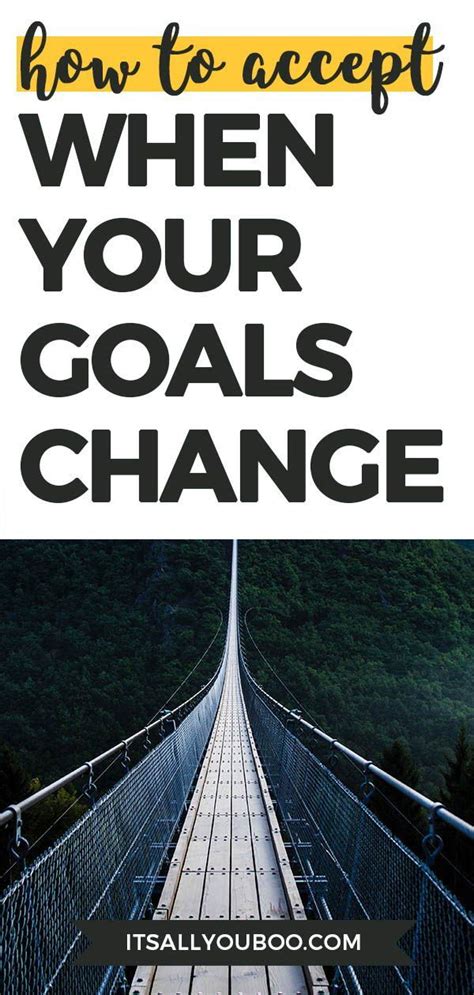 How To Accept When Your Goals Change Goal Setting Life Setting Goals