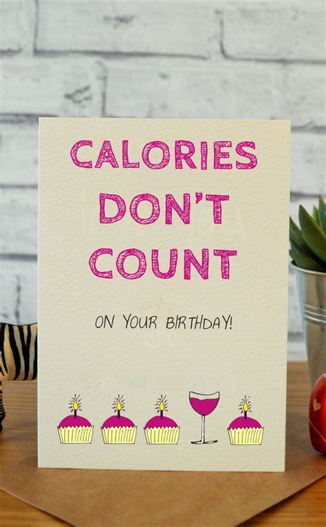 These lovely cards are a great way to show you indeed love and care for your friends. Calories | Funny birthday cards, Birthday cards for friends, Birthday cards for her