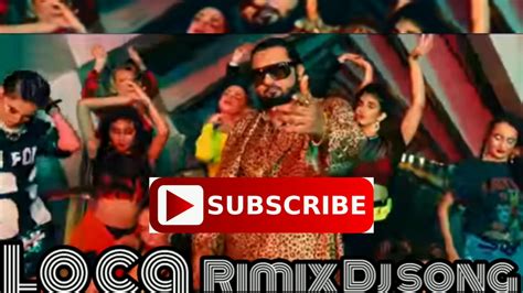 Loca Loca New Honey Singh Song Dj Re Mix Rb Youtube