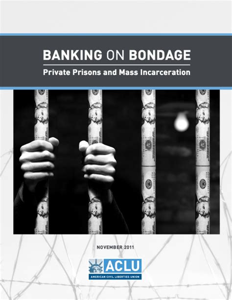 Banking On Bondage Private Prisons And Mass Incarceration Aclu Of