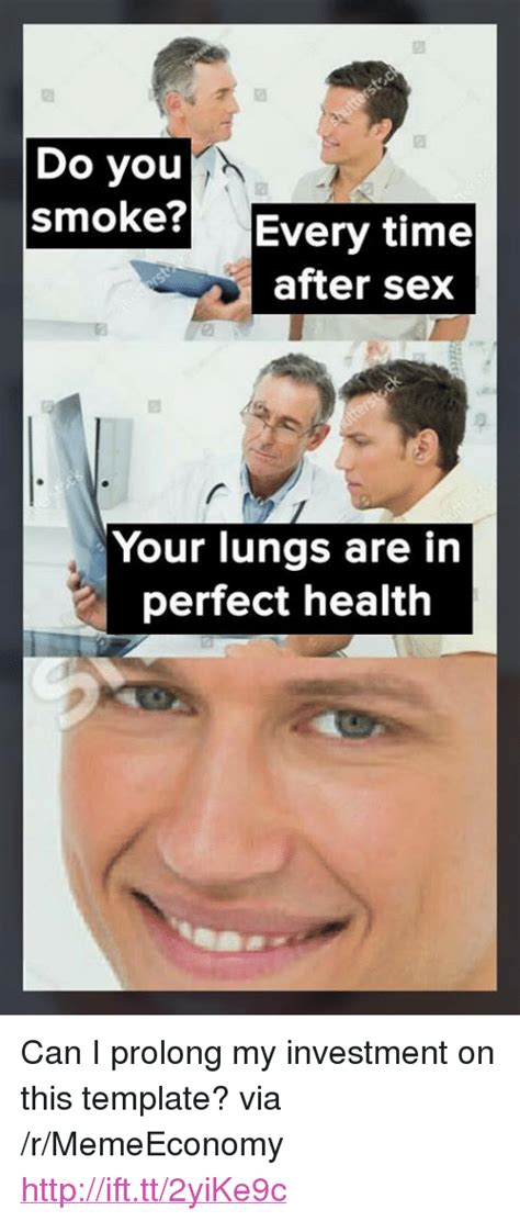 Do You Smoke Every Time After Sex Your Lungs Are In Perfect Health Can I Prolong My Investment