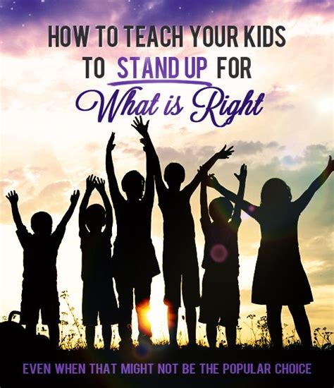 How To Teach Kids To Stand Up For Whats Right Even When That Isnt