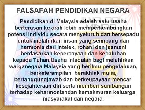 Falsafah pendidikan kebangsaan digubal untuk perkembangan potensi individu secara menyeluruh dan bersepadu. .: Falsafah Pendidikan Kebangsaan