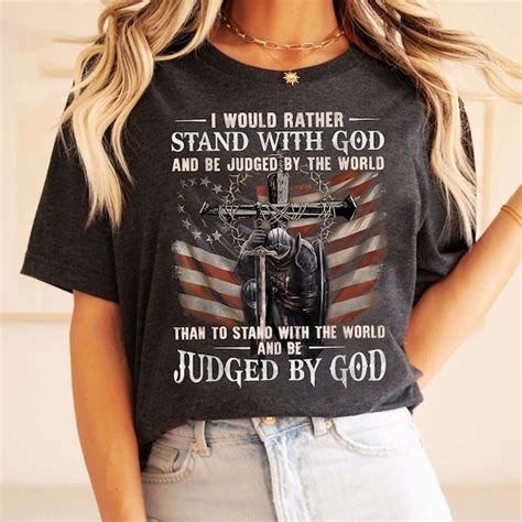 I Would Rather Stand With God And Be Judged By The World Etsy