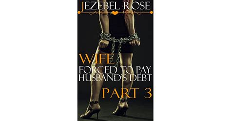 Wife Forced To Pay Husbands Debt Part 3 By Jezebel Rose