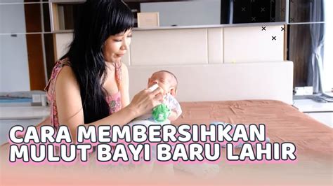 Cara Membersihkan Lidah Bayi Baru Lahir Youtube