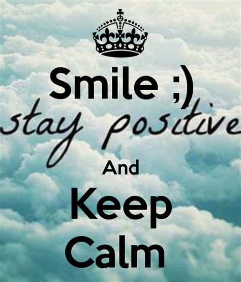 Smile Stay Positive And Keep Calm Keep Calm Funny Keep Calm Signs