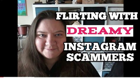 Flirting With Dreamy Instagram Scammers Youtube