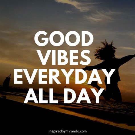 Good Vibes Every Day All Day Stay Positive Good Vibes Human