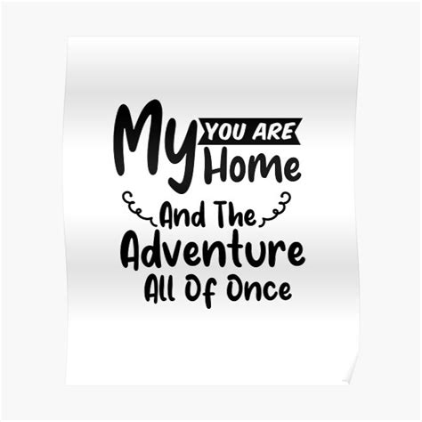 You Are My Home And The Adventure All Of Once Poster By Amine Stor