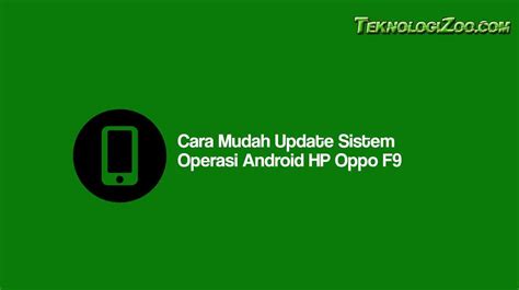Cara Mudah Update Sistem Operasi Android HP Oppo F9