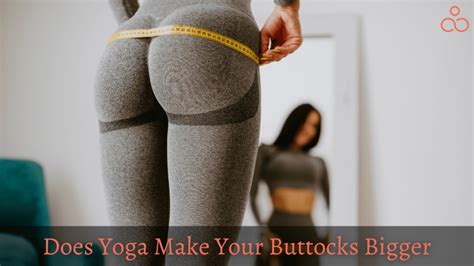 Does Yoga Make Your Buttocks Bigger Try These Poses