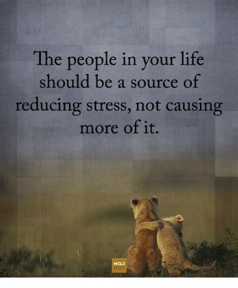 The People In Your Life Should Be A Source Of Reducing Stress Not