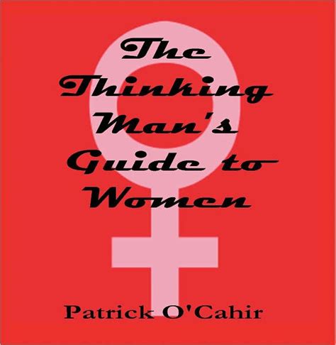 The Thinking Mans Guide To Women By Patrick Ocahir Ebook Barnes