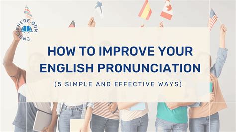 How To Improve Your English Pronunciation 5 Simple And Effective Ways Englishere