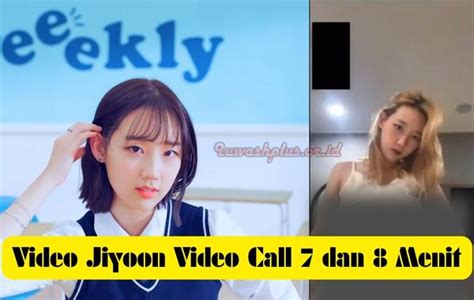 Link Video Jiyoon Eks Weeekly Ada Video Call Dan Menit