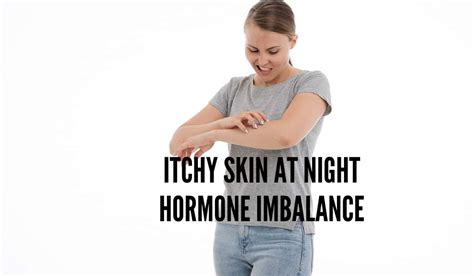 Itchy Skin At Night Hormone Imbalance And Menopause Itching Anti