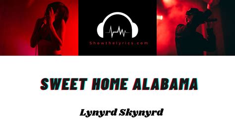 Sweet Home Alabama Lynyrd Skynyrd Lyrics Show The Lyrics