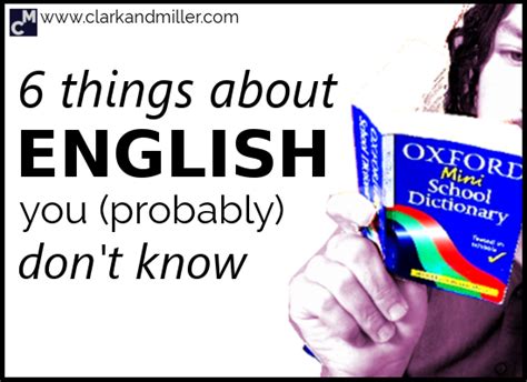 Things About English You Probably Don T Know Clark And Miller
