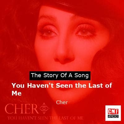 The Story Of A Song You Haven T Seen The Last Of Me Cher