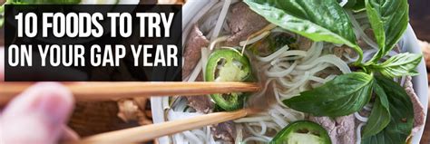 10 Foods To Try On Your Gap Year Travel Tips And Advice Blog