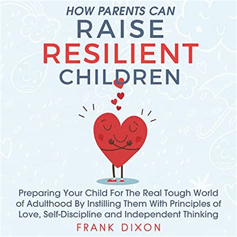 How Parents Can Raise Resilient Children Preparing Your