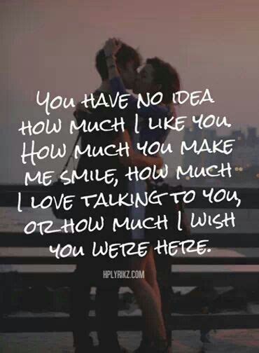 You Have No Idea How Much I Like You Flirty Quotes Happy Quotes Funny