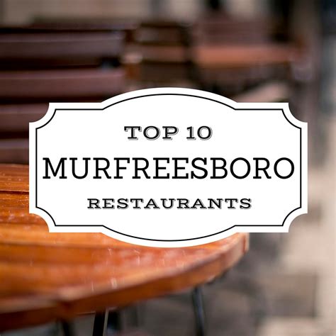 Find tripadvisor traveler reviews of murfreesboro chinese restaurants and search by price, location, and more. Top 10 Murfreesboro Restaurants
