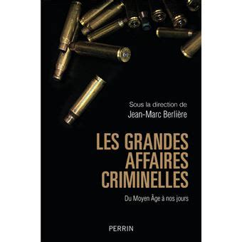 Les Grandes Affaires Criminelles Du Moyen Ge Nos Jours Broch