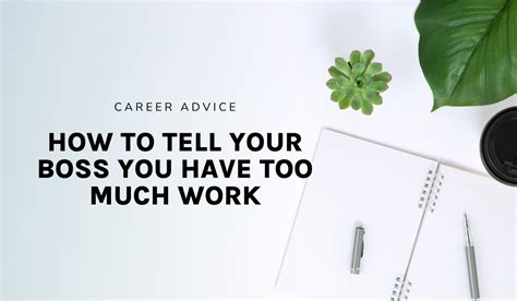 How To Tell Your Boss You Have Too Much Work Cultivitae Cultivate