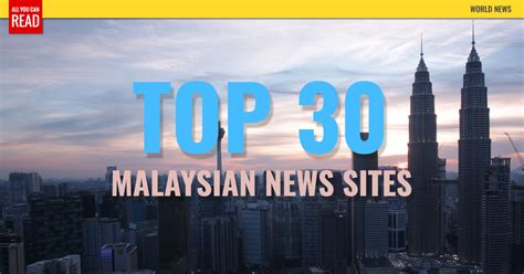 Latest news, world , asia, asean,india, phillipines, malaysia , indonesia, thailand, vietnam, taiwan, hong kong, china and singapore news headlines. Top 30 Malaysian Newspapers & News Media - Kuala Lumpur ...
