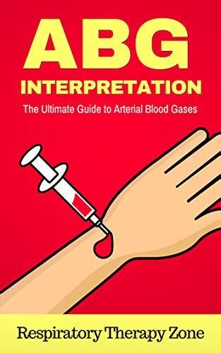 Abg Interpretation The Ultimate Guide To Arterial Blood Gases By