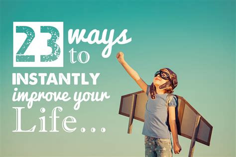 23 Ways to Instantly Improve Your Life | HuffPost Life