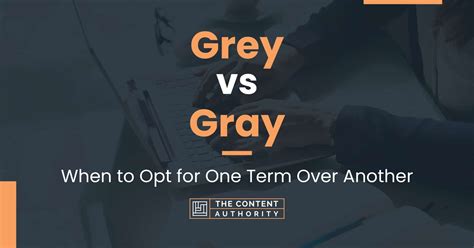 Grey Vs Gray When To Opt For One Term Over Another