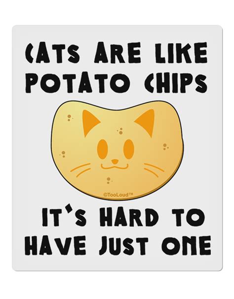 Cats Are Like Potato Chips 9 X 105 Rectangular Static Wall Clin