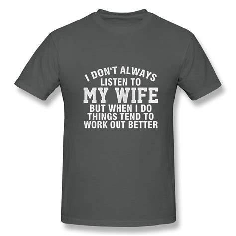 I Don T Always Listen To My Wife Printed Funny Design T Shirt Short Sleeve Tee For S 4368