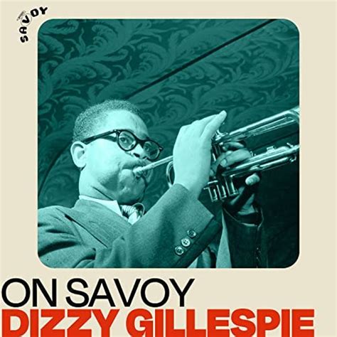 On Savoy Dizzy Gillespie Di Dizzy Gillespie Su Amazon Music Amazonit
