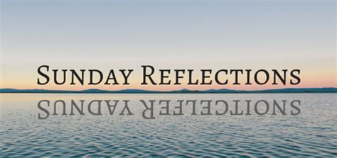 Sunday Reflections 1 Reflection Sunday