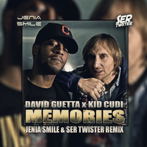 David Guetta Feat Kid Cudi Memories Jenia Smile And Ser Twister Remix