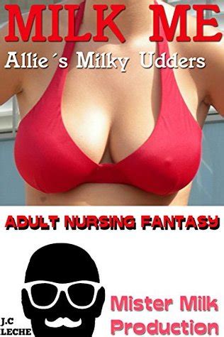 MILK ME Allies Milk Fountains Adult Nursing Fantasy Romance Story By J C Leche