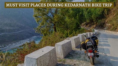 Must Visit Places During Kedarnath Bike Trip Backpackclan
