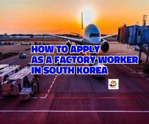 How To Apply As A Factory Worker In South Korea Ofw Opps