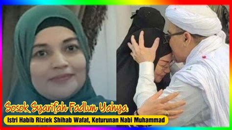 Sosok Syarifah Fadlun Yahya Istri Habib Rizieq Shihab Wafat Wanita