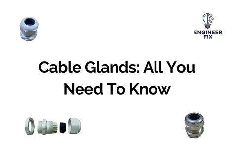 Cable Glands What They Are Their Uses And How They Work