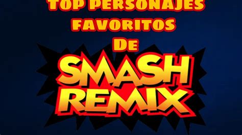 Top De Personajes Favoritos De Smash Remix Youtube
