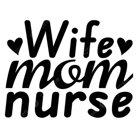 Wife Mom Nurse Svg Nurse Svg Design Wife Mom Nurse Svg Shirt Png And