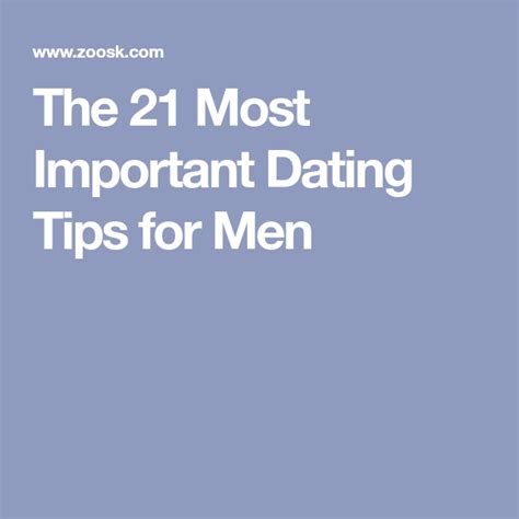 The 21 Most Important Dating Tips For Men Dating Tips For Men Dating Tips Relationship Experts