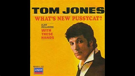 Tom Jones Whats New Pussycat Hq Youtube